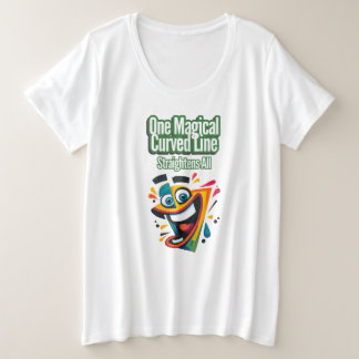 "Een magische gebogen lijn, rechtzet alles: glimla Grote Maat T-shirt