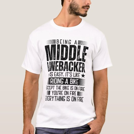 Een middelste linebacker zijn is makkelijk t-shirt (Voorkant)