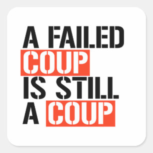 Een mislukte coup is nog steeds een coup vierkante sticker