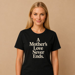 Een Moeders Liefde Eindigt Nooit T-shirt