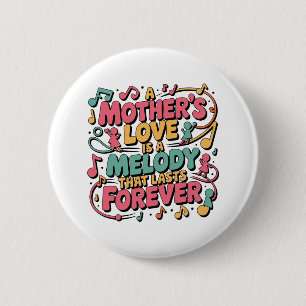 Een moeders liefde is een melodie die voor altijd ronde button 5,7 cm