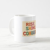 Een mok ontwerp van "Rise, Shine, Conquer" (Voorkant links)