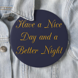 Een mooie dag en een betere nacht art print ronde button 6,0 cm