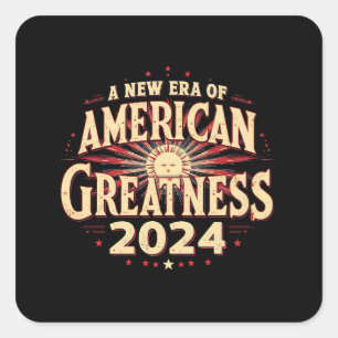 Een nieuw tijdperk van Amerikaanse grootheid 2024 Vierkante Sticker