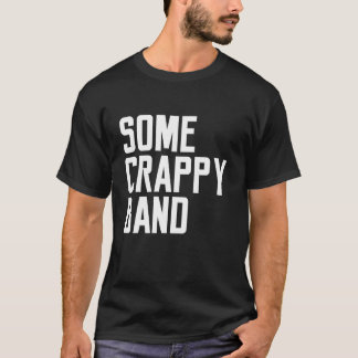 Een of andere Crappy Band Gift Mannen Music Concer T-shirt