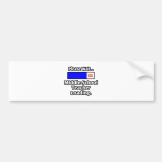 Een ogenblik geduld..Middle School Teacher Loading Bumpersticker