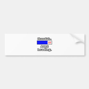Een ogenblik geduld...tante aan het laden bumpersticker