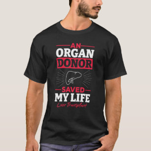 Een orgaandonor heeft mijn leven gered Levertransp T-shirt