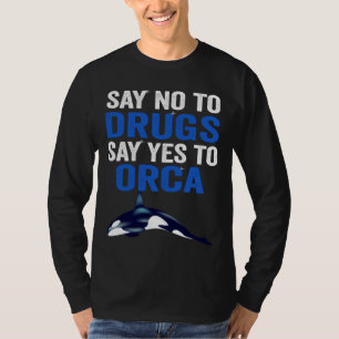 Een Orka Walvis Zegt Nee Tegen Drugs Zegt Ja Tegen T-shirt
