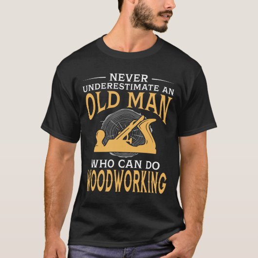 Een oud Man dat Houtwerk kan doen T-shirt (Voorkant)