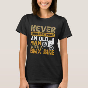 Een oud Man nooit onderschatten met een BMX-remcyc T-shirt