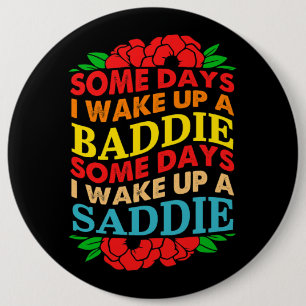 Een paar dagen wakker werd ik een baddie ik een ke ronde button 6,0 cm