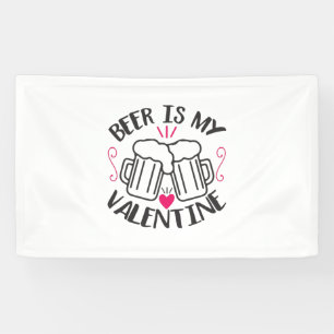 Een paar kunstbier is mijn Valentijn Spandoek