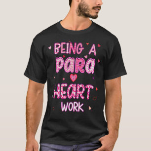 Een para zijn is hartwerk, paraprofessioneel T T-shirt