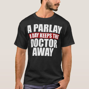 Een parlay per dag houdt de arts weg wedden t-shirt