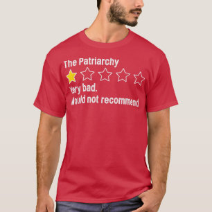 Een patriarchie die erg slecht is, zou Funny Rati  T-shirt