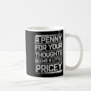 Een Penny voor je gedachten lijkt een beetje prijz Koffiemok