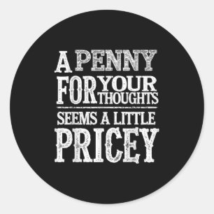 Een Penny voor je gedachten lijkt een beetje prijz Ronde Sticker