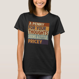 Een Penny voor je gedachten lijkt een beetje wrang T-shirt