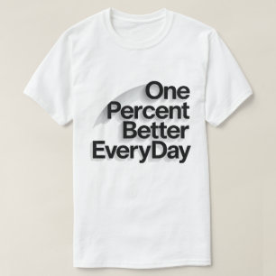 Eén procent beter elke dag Motivatie Quote T- T-shirt