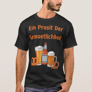 Een Prosit Der Gemuetlichkeit T-shirt