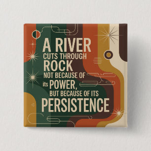 Een Rivier Snijdt Door Steen Niet Vanwege Zijn Kra Vierkante Button 5,1 Cm