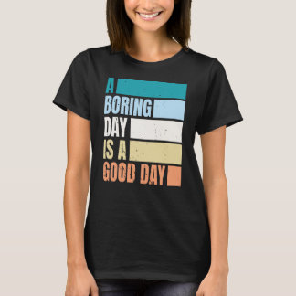 Een saaie dag is een goede dag vrouwen DC T-shirt