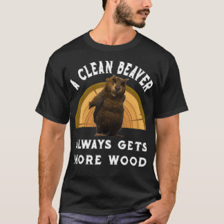 Een schone bever krijgt altijd meer goed cadeau t-shirt