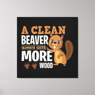 Een schone bever krijgt altijd meer hout grappig c canvas afdruk