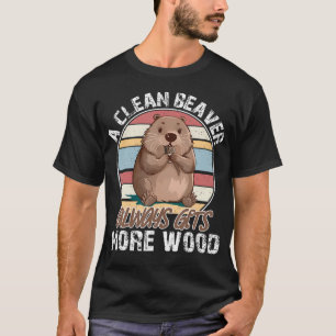 Een Schone Bever Krijgt Altijd Meer Hout s T-shirt