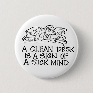 Een schone bureau is een teken van een zieke Butto Ronde Button 5,7 Cm