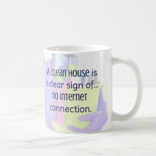 Een schoon huis is een duidelijk teken van... geen koffiemok