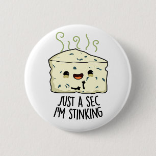 Een seconde maar, ik stink grappige kaaswoordspeli ronde button 5,7 cm