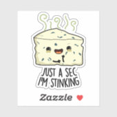 Een seconde maar, ik stink grappige kaaswoordspeli sticker (Vel)
