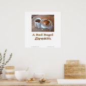 Een slechte Bagel Dream Poster (Keuken)