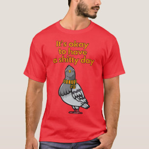 Een slechte dag hebben is helemaal oké t-shirt
