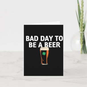 Een slechte dag om een biertje te zijn grappige st kaart