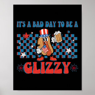 Een slechte dag om een Glizzy grappige 4 juli hotd Poster