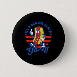 Een slechte dag om een glizzy grappige 4 juli hotd ronde button 5,7 cm