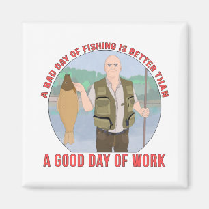 Een slechte visdag is beter dan een goede dag van magneet