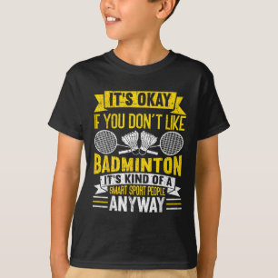 Een slimme mensen sport hoe dan ook grappige badmi t-shirt