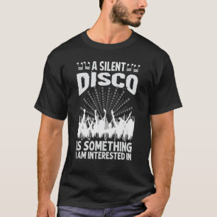 Een stille disco is iets dat ik interesseer voor 7 t-shirt