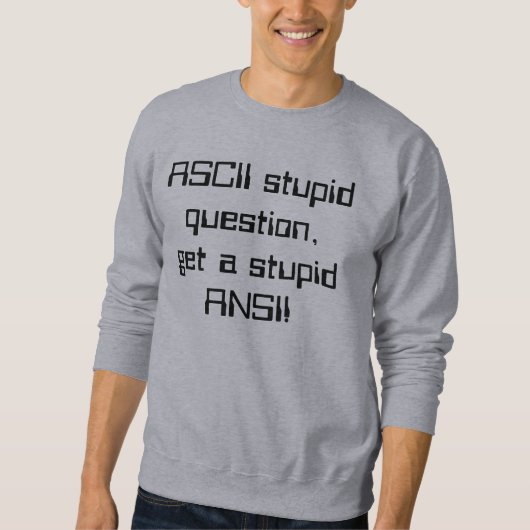 Een stomme ASCII-vraag, een stomme ANSI! Trui (Voorkant)