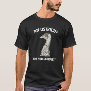 Een struisvogel ben je serieus voor een emu-vogel t-shirt
