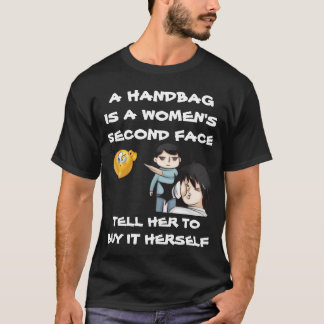 EEN TAS IS EEN TWEEDE GEZICHT VAN EEN VROUW ZEG HA T-SHIRT