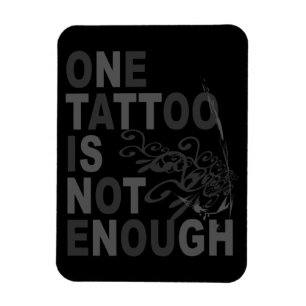 Eén Tattoo is niet voldoende Magneet