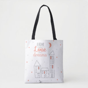 Een thuis is gemaakt van liefde en dromen tote bag