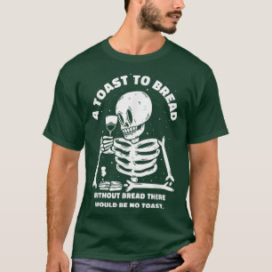 Een toast op brood Joke Wine Lover Funny Skeleton T-shirt