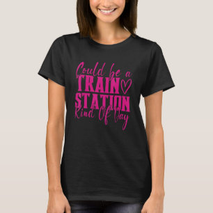 Een treinstation Kinda Day T-shirt