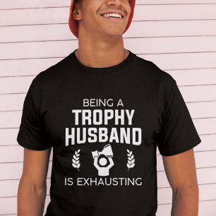 Een trofeebeling zijn is uitdrijven t-shirt